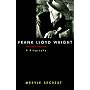 Frank Lloyd Wright: A Biography
