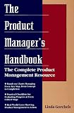 The Product Manager's Handbook : The Complete Product Management Resource