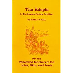 Venerated Teachers of the Jains, Sikhs and Parsis (Adepts in the Eastern Esoteric Tradition, Vol 5)