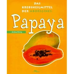 Papaya. Das Krebsheilmittel der Aborigines
