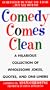 Comedy Comes Clean: A Hilarious Collection of Wholesome Jokes, Quotes, and One-Liners