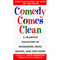 Comedy Comes Clean: A Hilarious Collection of Wholesome Jokes, Quotes, and One-Liners