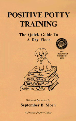 Positive Potty Training: The Quick Guide to a Dry Floor in Weeks or Less