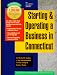 Book Starting and Operating a Business in Connecticut: A Step-By-Step Guide (Smartstart Your Business in)