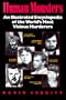 Human Monsters : An Illustrated Encyclopedia of the World's Most Vicious Murderers