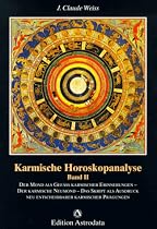 Karmische Horoskopanalyse, Bd.2, Der Mond als Gef&auml;&szlig; karmischer Erinnerungen. Der karmische Neumond. Das Skript als Ausdruck neu entscheidbarer ... neu entscheidbarer karmischer Pr&auml;gungen