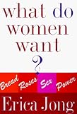 What Do Women Want?: Bread, Roses, Sex, Power