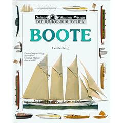 Sehen, Staunen, Wissen: Boote. Die Junior- Bibliothek