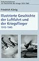 Illustrierte Geschichte der Luftfahrt und der Kriegsflieger 1910-1945