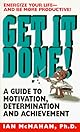 Get It Done!: A Guide to Motivation, Determination and Achievement