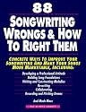 88 Songwriting Wrongs & How to Right Them: Concrete Ways to Improve Your Songwriting and Make Your Songs More Marketable