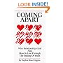 Coming Apart: Why Relationships End and How to Live Through the Ending of Yours