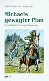 Michaels gewagter Plan - Ein mittelalterlicher Agentenroman - ( Ab 12 J.) - Hans Peter von Peschke