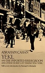 Yekl and the Imported Bridegroom and Other Stories of Yiddish New York