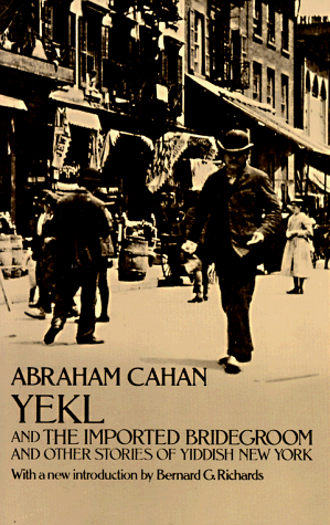 Yekl and the Imported Bridegroom and Other Stories of Yiddish New York