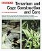 Terrarium and Cage Construction and Care