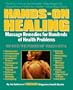 Hands-On Healing: Massage Remedies for Hundreds of Health Problems
