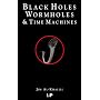 Black Holes, Wormholes and Time Machines
