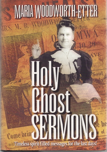 Holy Ghost Sermons: A Living Classic Book Maria Beulah Woodworth-Etter