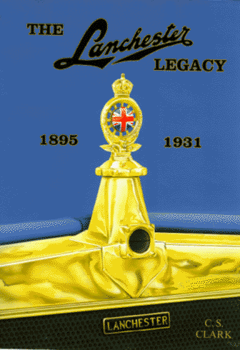 lanchester legacy 1895 to 1931edcsclark v 1 a trilogy of lanchester works
