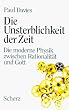 Die Unsterblichkeit der Zeit. Sonderausgabe. Die moderne Physik zwischen Rationalit�t und Gott