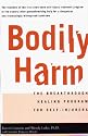 Bodily Harm: The Breakthrough Healing Program For Self-Injurers