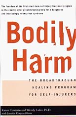 Bodily Harm: The Breakthrough Healing Program For Self-Injurers