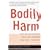 Bodily Harm: The Breakthrough Healing Program for Self-Injurers