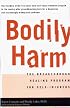 Bodily Harm: The Breakthrough Healing Program For Self-Injuries
