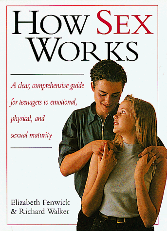 City Travel Guides Discounted  Books : How Sex Works: A Clear, Comprehensive Guide for Teenagers to Emotional, Physical, and Sexual Maturity
