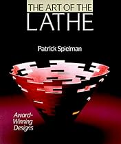 The Art Of The Lathe: Award-Winning Designs The Art Of The Lathe: Award-Winning Designs
