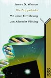 Die Doppelhelix: Ein pers�nlicher Bericht �ber die Entdeckung der DNS-Struktur