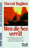 Wen die See verr&auml;t - ( True Crime). - Vincent T. Bugliosi