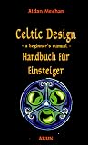 Celtic Design, Handbuch f&uuml;r Einsteiger - Aidan Meehan