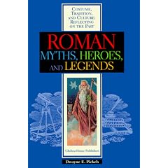 Roman Myths, Heroes, and Legends (Cultures, Customs, and Traditions)
