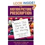 The Motion Picture Prescription: Watch This Movie and Call Me in the Morning: 200 Movies to Help You Heal Life's Problems