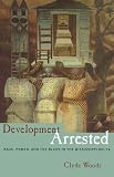 Development Arrested: The Blues and Plantation Power in the Mississippi Delta (Haymarket)