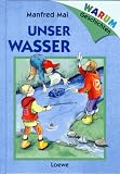 Warum-Geschichten Unser Wasser - Manfred Mai