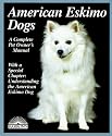 American Eskimo Dogs: Everything About Purchase, Care, Nutrition, Breeding, Behavior, and Training (A Complete Pet Owner's Manual)
