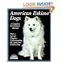 American Eskimo Dogs: Everything About Purchase, Care, Nutrition, Breeding, Behavior, and Training (A Complete Pet Owner's Manual)