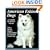 American Eskimo Dogs: Everything About Purchase, Care, Nutrition, Breeding, Behavior, and Training (A Complete Pet Owner's Manual)