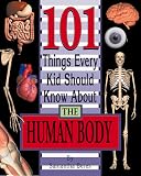 101 Things Every Kid Should Know About the Human Body