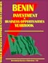 Benin Investment & Business Opportunities Yearbook (World Investment & Business Opportunities Library)