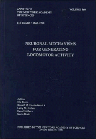 Neuronal Mechanisms for Generating Locomotor Activity (Annals of the New York Academy of Sciences)