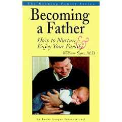 Becoming a Father: How to Nurture and Enjoy Your Family (Growing Family Series)