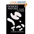 Entropy and Art: An Essay on Disorder and Order by Rudolf Arnheim