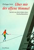 Über mir der offene Himmel.