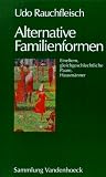 Alternative Familienformen - Eineltern, gleichgeschlechtliche Paare, Hausm&auml;nner (Sammlung Vandenhoeck) (Kritische Studien Zur Geschichtswissenschaft) - Udo Rauchfleisch