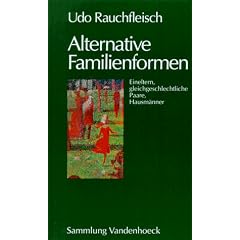 Alternative Familienformen. Eineltern, gleichgeschlechtliche Paare, Hausm�nner (Sammlung Vandenhoeck) (Kritische Studien Zur Geschichtswissenschaft)