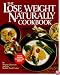 The Lose Weight Naturally Cookbook